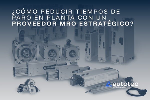 Cómo reducir tiempos de paro en planta con un proveedor MRO estratégico