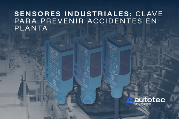 Sensores industriales: clave para prevenir accidentes en planta