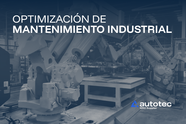 Optimización de mantenimiento industrial: clave para la continuidad operativa